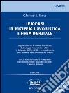 I ricorsi in materia lavoristica e previdenziale. Con CD-ROM libro