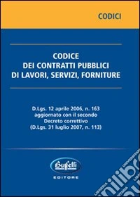 Codice dei contratti pubblici di lavori, servizi, forniture. Con CD-ROM libro