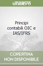 Principi contabili OIC e IAS/IFRS libro