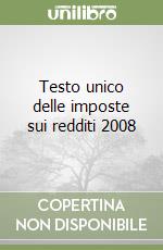 Testo unico delle imposte sui redditi 2008 libro