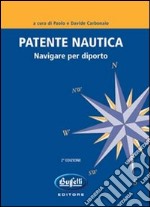 Patente nautica. Navigare per diporto libro