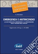 Emergenza e antincendio. La gestione dell'emergenza e la prevenzione degli incendi nell'ufficio. Aggiornato al D.Lgs. n. 81/2008 libro