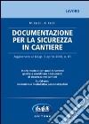 Documentazione per la sicurezza in cantiere. Con CD-ROM libro