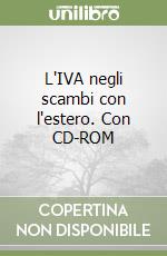 L'IVA negli scambi con l'estero. Con CD-ROM