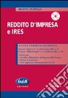 Reddito d'impresa e Ires. Con CD-ROM libro