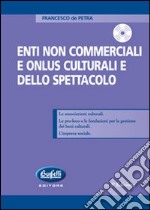 Gli enti non commerciali e le onlus a carattere culturale e spettacolistico. Con CD-ROM