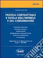 Pratica contrattuale e tutela dell'impresa e del consumatore libro