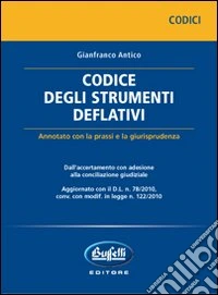 Codice degli strumenti deflativi. Annotato con la prassi e la giurisprudenza libro