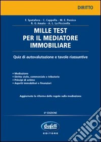 Mille test per il mediatore immobiliare. Quiz di autovalutazione e tavole riassuntive libro