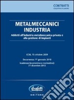 Metalmeccanici industria. Addetti all'industria metalmeccanica privata e alla gestione degli impianti libro