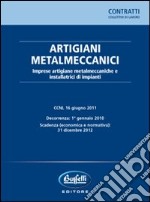 Artigiani metalmeccanici. Imprese artigiane metalmeccaniche e installatrici di impianti libro