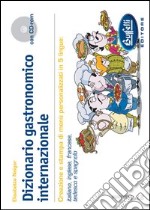 Dizionario gastronomico internazionale. Ediz. multilingue. Con CD-ROM libro