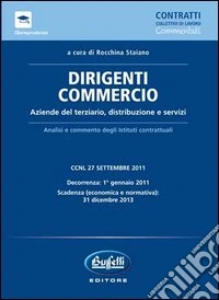 Dirigenti commercio. CCNL commentato libro