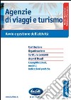 Agenzie di viaggi e turismo. Avvio e gestione dell'attività libro