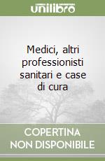 Medici, altri professionisti sanitari e case di cura libro