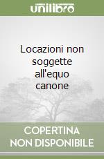 Locazioni non soggette all'equo canone libro