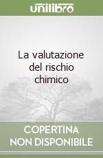 La valutazione del rischio chimico libro