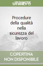 Procedure della qualità nella sicurezza del lavoro libro