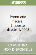 Prontuario fiscale. Imposte dirette 1/2003 libro