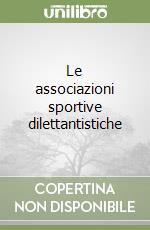 Le associazioni sportive dilettantistiche libro