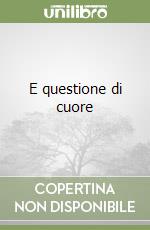 E questione di cuore libro