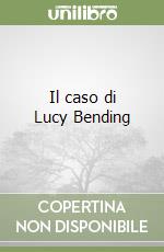Il caso di Lucy Bending libro