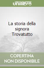 La storia della signora Trovatutto libro