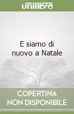 E siamo di nuovo a Natale libro