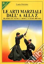 Le arti marziali dall'A alla Z libro