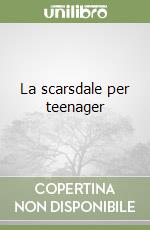 La scarsdale per teenager