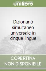 Dizionario simultaneo universale in cinque lingue libro