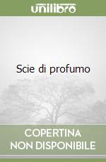 Scie di profumo libro