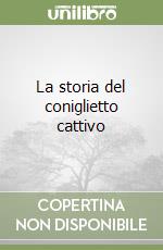 La storia del coniglietto cattivo libro