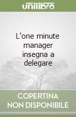 L'one minute manager insegna a delegare libro