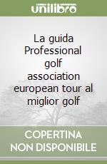 La guida Professional golf association european tour al miglior golf