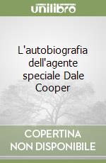 L'autobiografia dell'agente speciale Dale Cooper