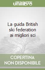 La guida British ski federation ai migliori sci