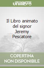 Il Libro animato del signor Jeremy Pescatore libro