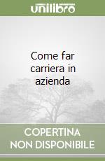 Come far carriera in azienda libro