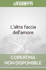 L'altra faccia dell'amore libro