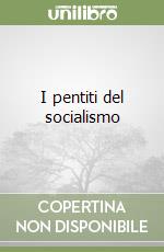 I pentiti del socialismo libro