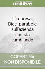 L'impresa. Dieci parabole sull'azienda che sta cambiando libro