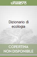 Dizionario di ecologia libro