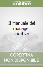 Il Manuale del manager sportivo libro