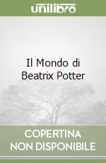 Il Mondo di Beatrix Potter libro