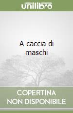 A caccia di maschi libro