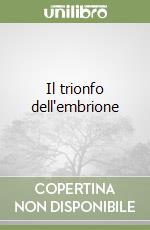 Il trionfo dell'embrione libro