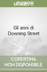 Gli anni di Downing Street libro