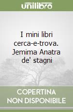 I mini libri cerca-e-trova. Jemima Anatra de' stagni libro