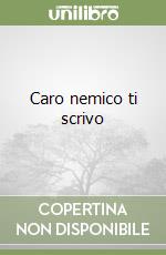 Caro nemico ti scrivo libro